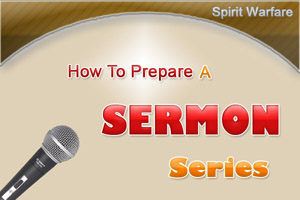 How To Prepare a Sermon Series