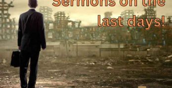 Sermons on the Last Days!
