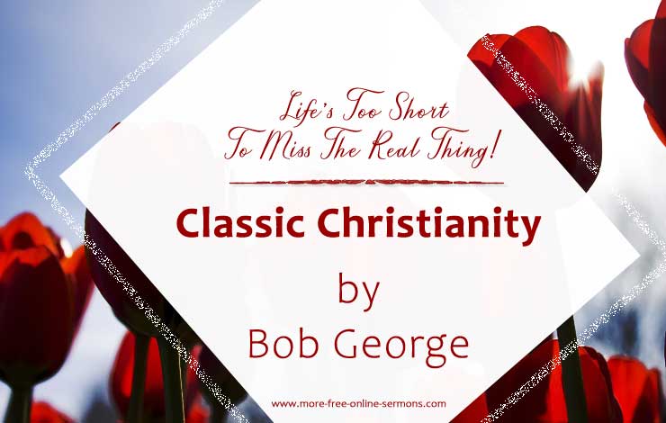 Classic Christianity by Bob George