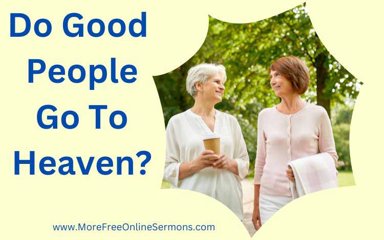 Do Good People Go To Heaven?