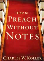 How To Preach Without Notes by Charles W. Koller